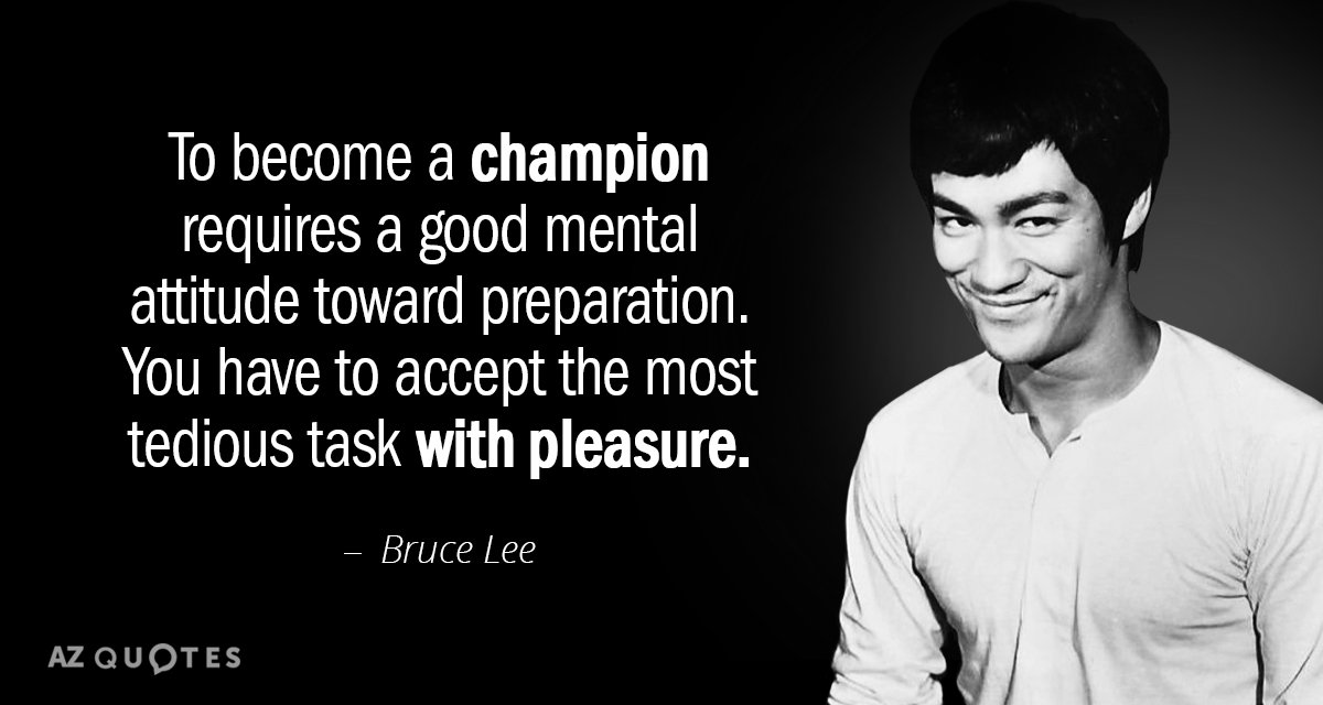 Bruce Lee quote: To become a champion requires a good mental attitude toward preparation. You have...