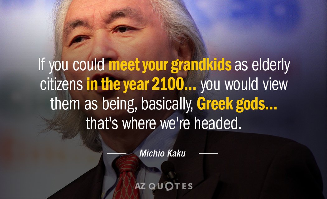 Michio Kaku quote: If you could meet your grandkids as elderly citizens in the year 2100...