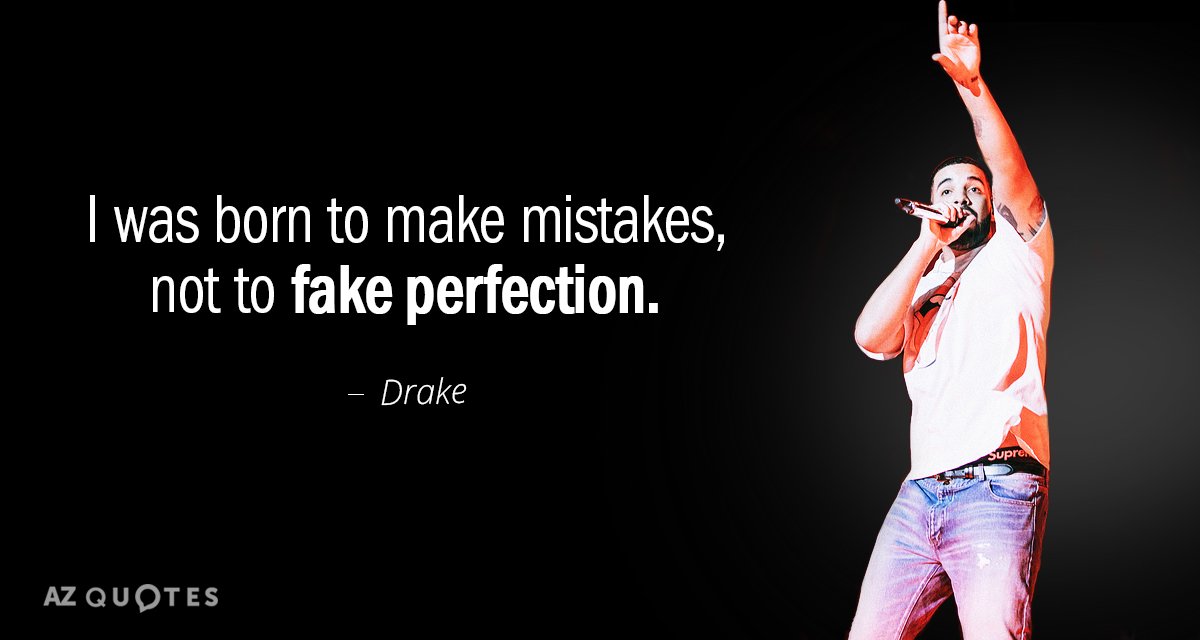 Drake quote: I was born to make mistakes, not to fake perfection