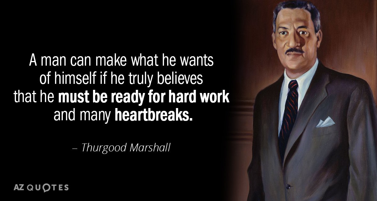 Thurgood Marshall quote: A man can make what he wants of himself if he truly believes...