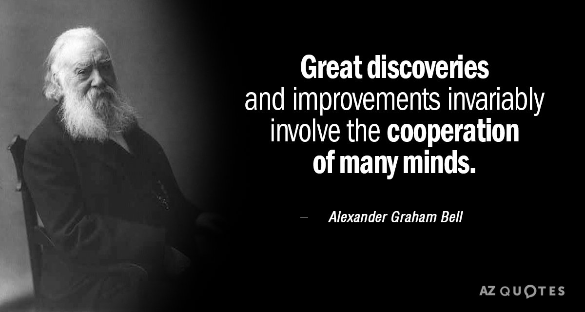 Alexander Graham Bell quote: Great discoveries and improvements invariably involve the cooperation of many minds.