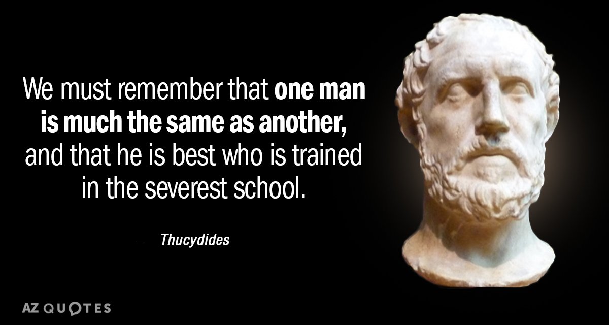 Thucydides quote: We must remember that one man is much the same as another, and that...