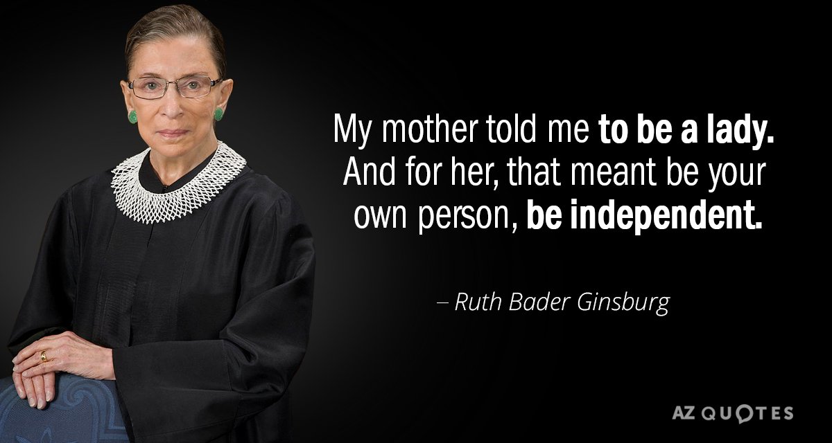 Ruth Bader Ginsburg quote: My mother told me to be a lady. And for her, that...