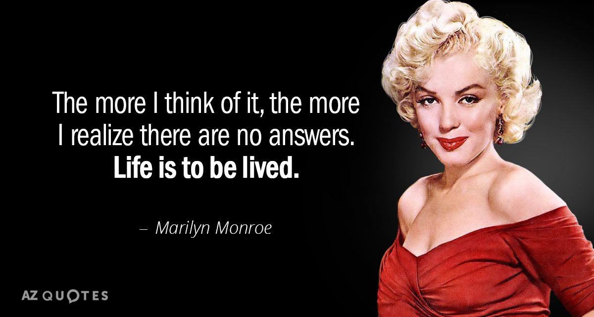 Marilyn Monroe quote: The more I think of it, the more I realize there are no...