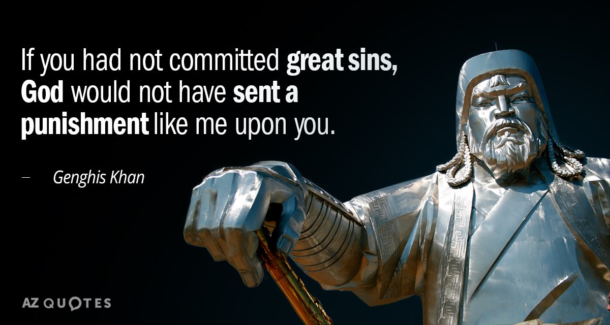 Genghis Khan quote: If you had not committed great sins, God would not have sent a...