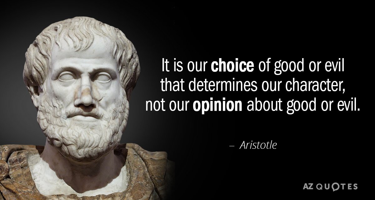 Aristotle quote: It is our choice of good or evil that determines our character, not our...