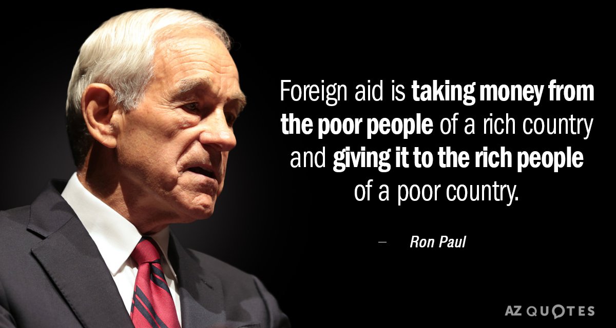 Ron Paul quote: Foreign aid is taking money from the poor people of a rich country...
