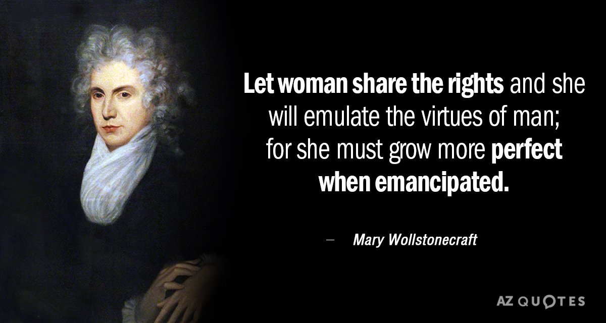 Mary Wollstonecraft quote: Let woman share the rights and she will emulate the virtues of man...