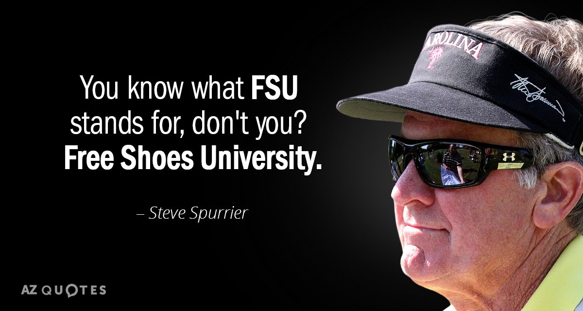 Steve Spurrier quote: You know what FSU stands for, don't you? Free Shoes University.
