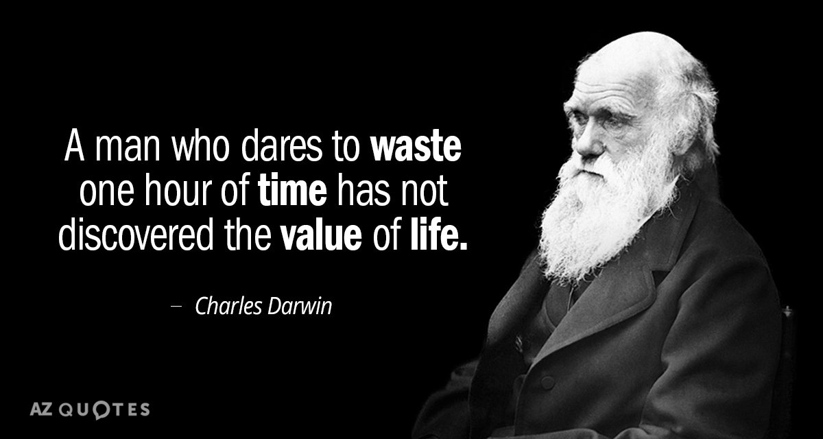 Charles Darwin quote: A man who dares to waste one hour of time has not discovered...