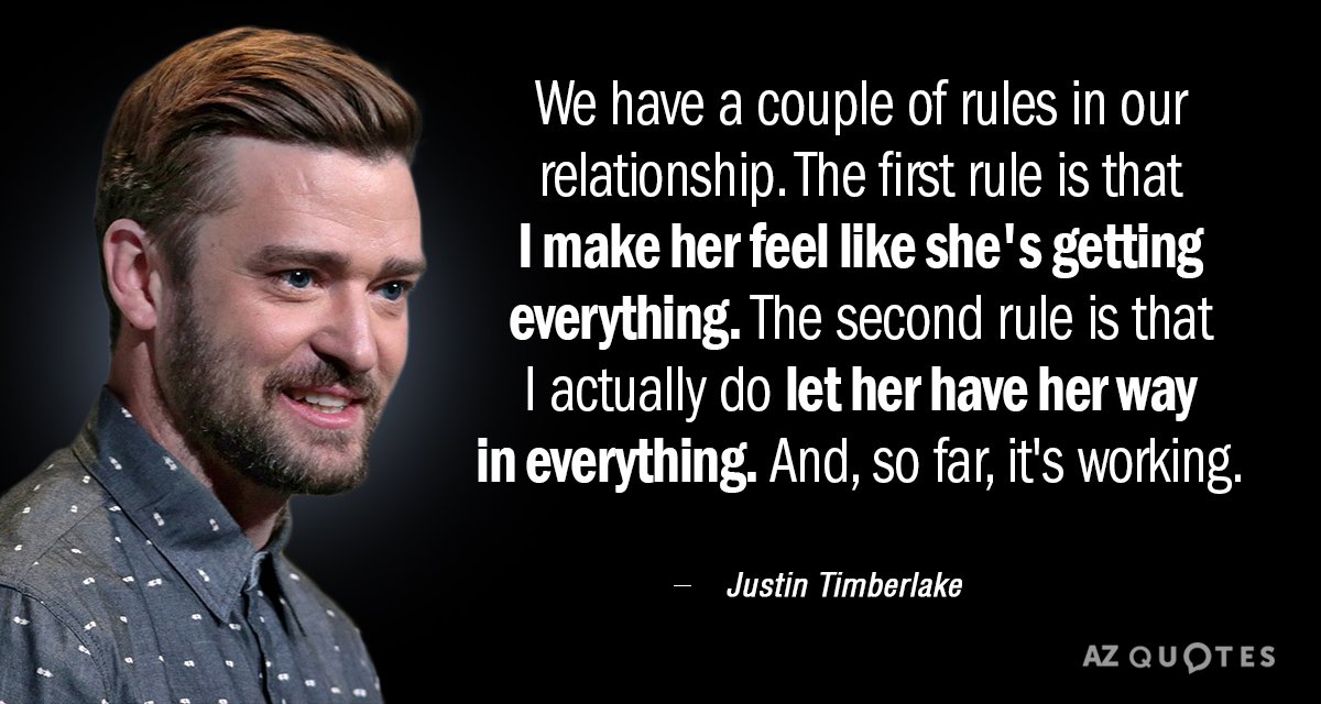 Justin Timberlake quote: We have a couple of rules in our relationship. The first rule is...