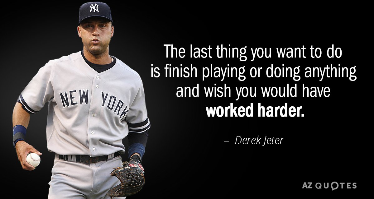 Derek Jeter quote: The last thing you want to do is finish playing or doing anything...
