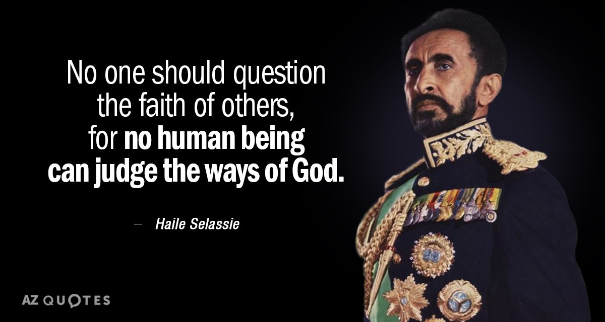 Haile Selassie quote: No one should question the faith of others, for no human being can...