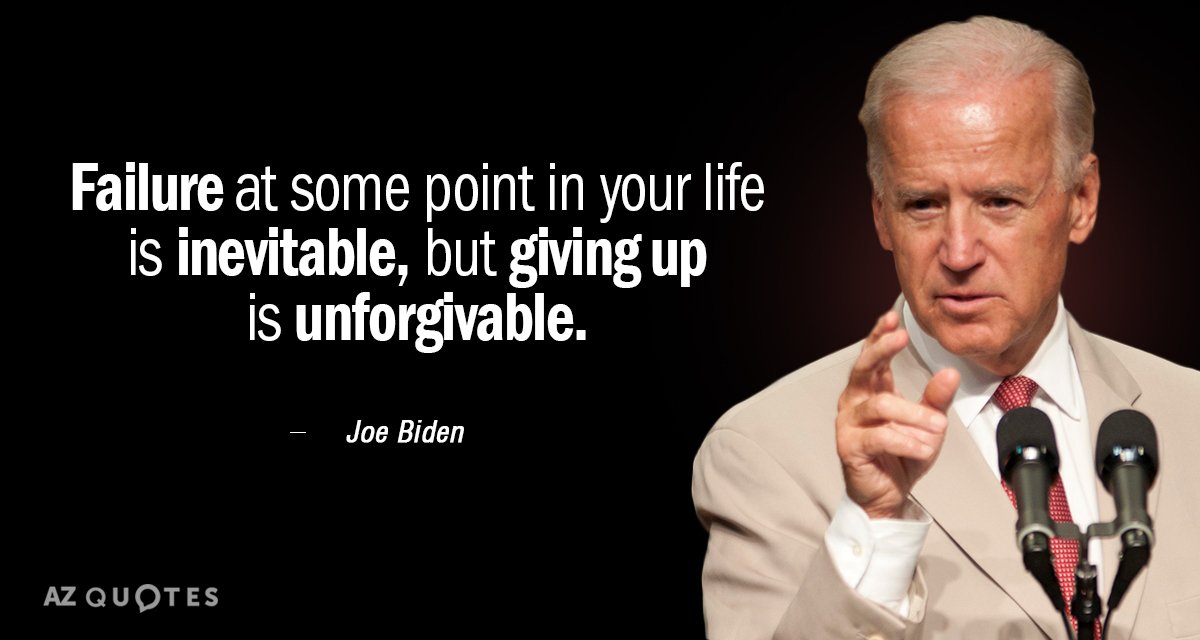 Joe Biden quote: Failure at some point in your life is inevitable, but giving up is...