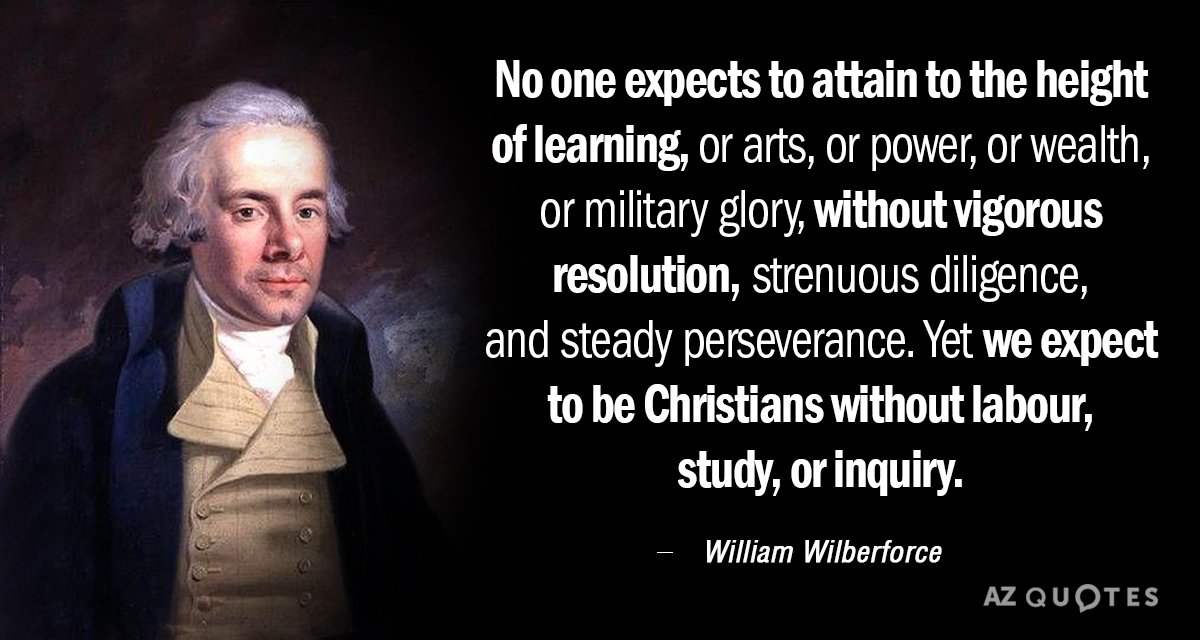William Wilberforce quote: No one expects to attain to the height of learning, or arts, or...