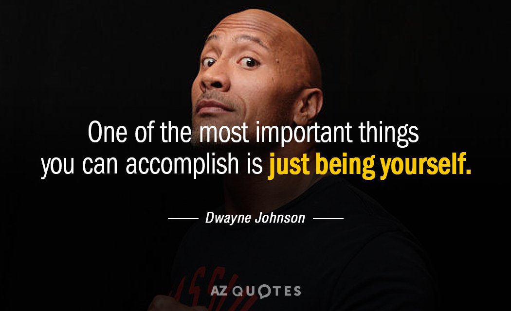 Dwayne Johnson quote: One of the most important things you can accomplish is just being yourself.