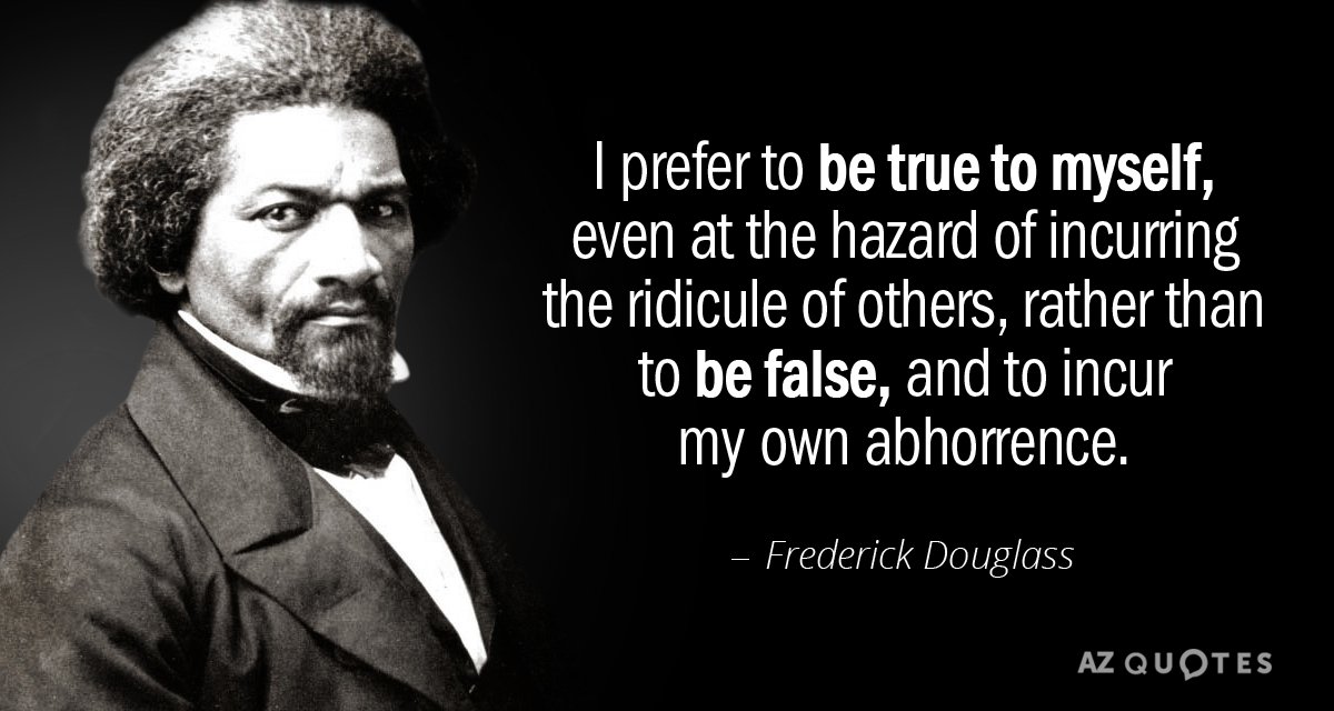 Frederick Douglass quote: I prefer to be true to myself, even at the hazard of incurring...
