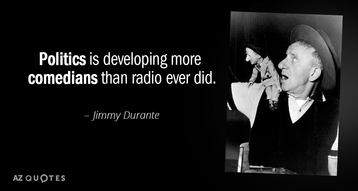 Jimmy Durante quote: Politics is developing more comedians than radio ever did.