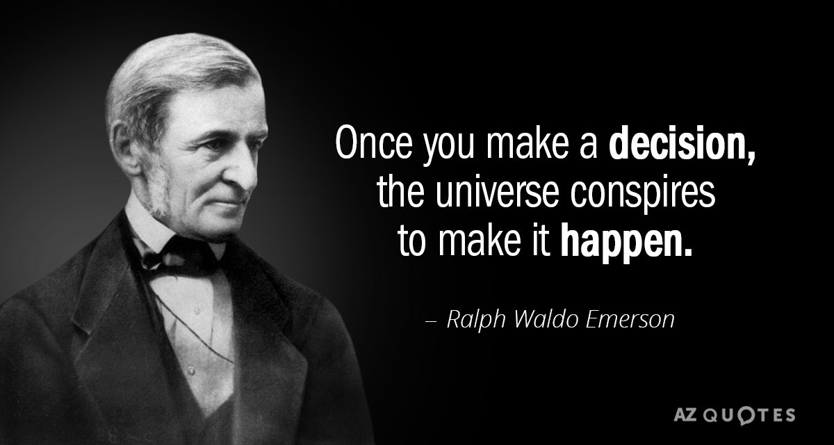 Ralph Waldo Emerson quote: Once you make a decision, the universe conspires to make it happen.