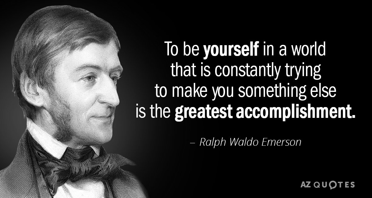 Ralph Waldo Emerson quote: To be yourself in a world that is constantly trying to make...
