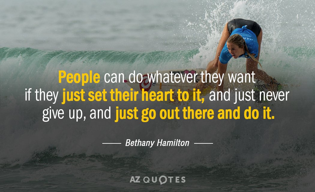 Bethany Hamilton quote: People can do whatever they want if they just set their heart to...