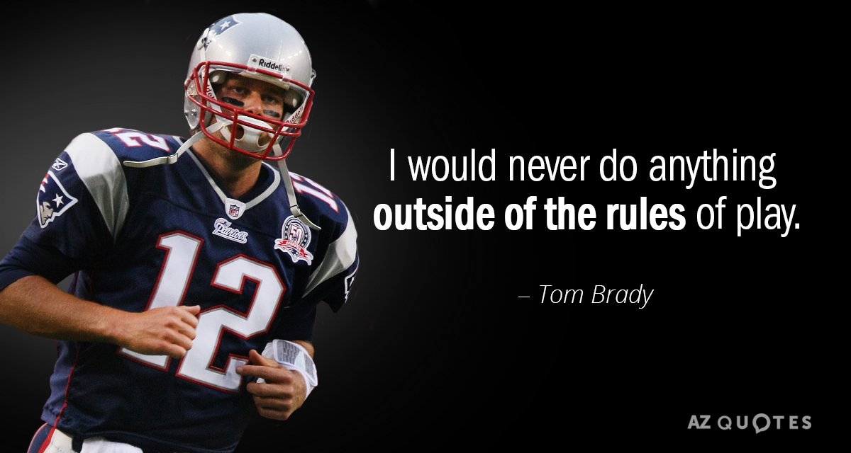 Tom Brady quote: I would never do anything outside of the rules of play.