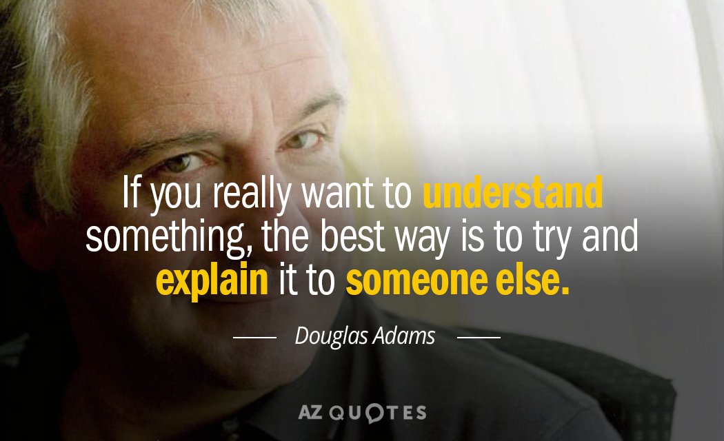 Douglas Adams quote: If you really want to understand something, the best way is to try...