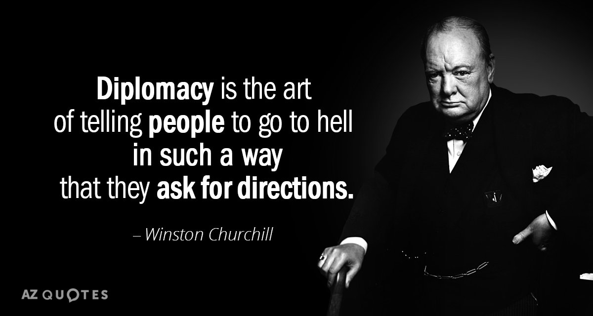 Winston Churchill quote: Diplomacy is the art of telling people to go to hell in such...