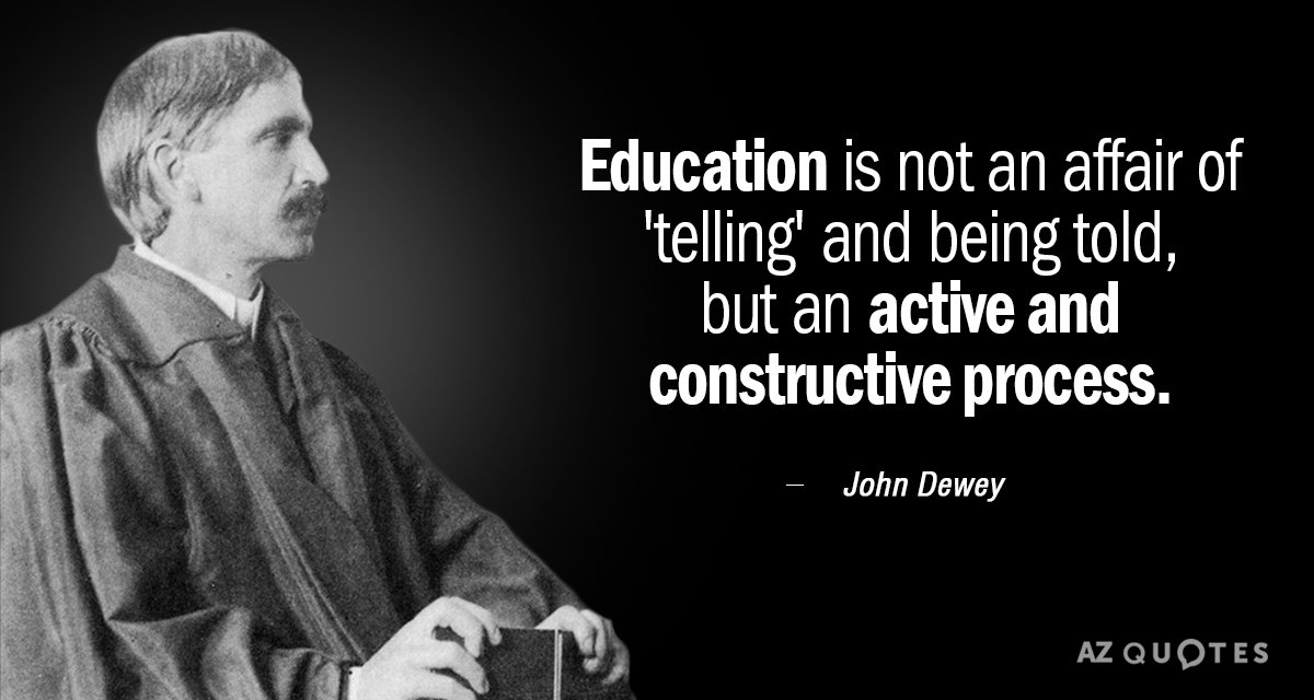 John Dewey quote: Education is not an affair of 'telling' and being told, but an active...
