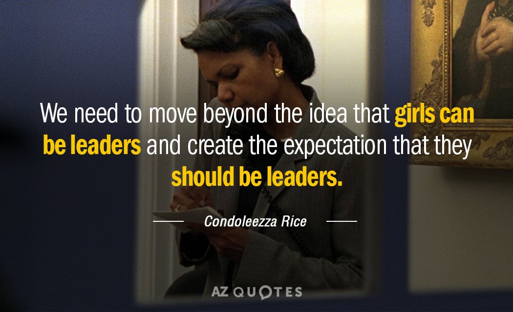 Condoleezza Rice quote: We need to move beyond the idea that girls can be leaders and...