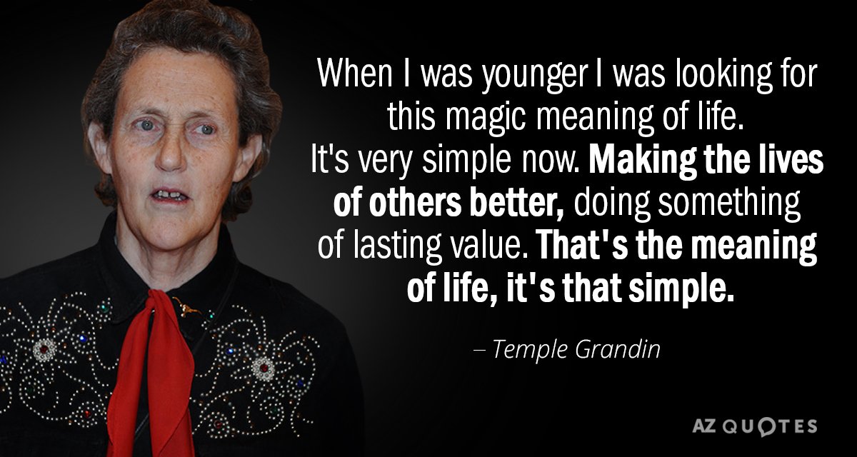 Temple Grandin quote: When I was younger I was looking for this magic meaning of life...