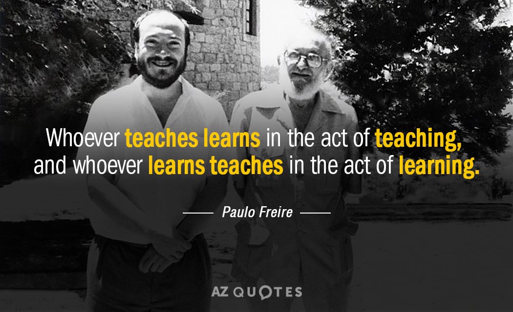 Paulo Freire quote: Whoever teaches learns in the act of teaching, and whoever learns teaches in...