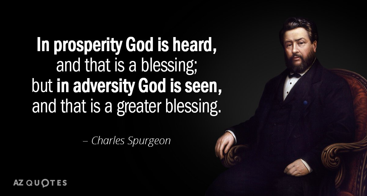 Charles Spurgeon quote: In prosperity God is heard, and that is a blessing; but in adversity...