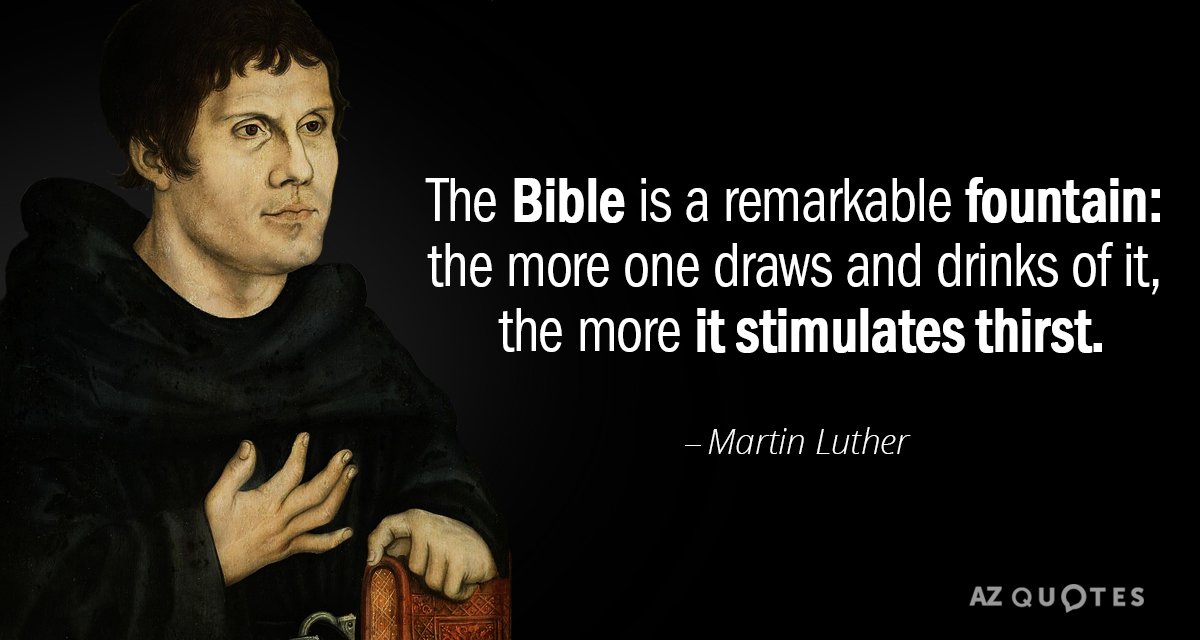 Martin Luther quote: The bible is a remarkable fountain: the more one draws and drinks of...