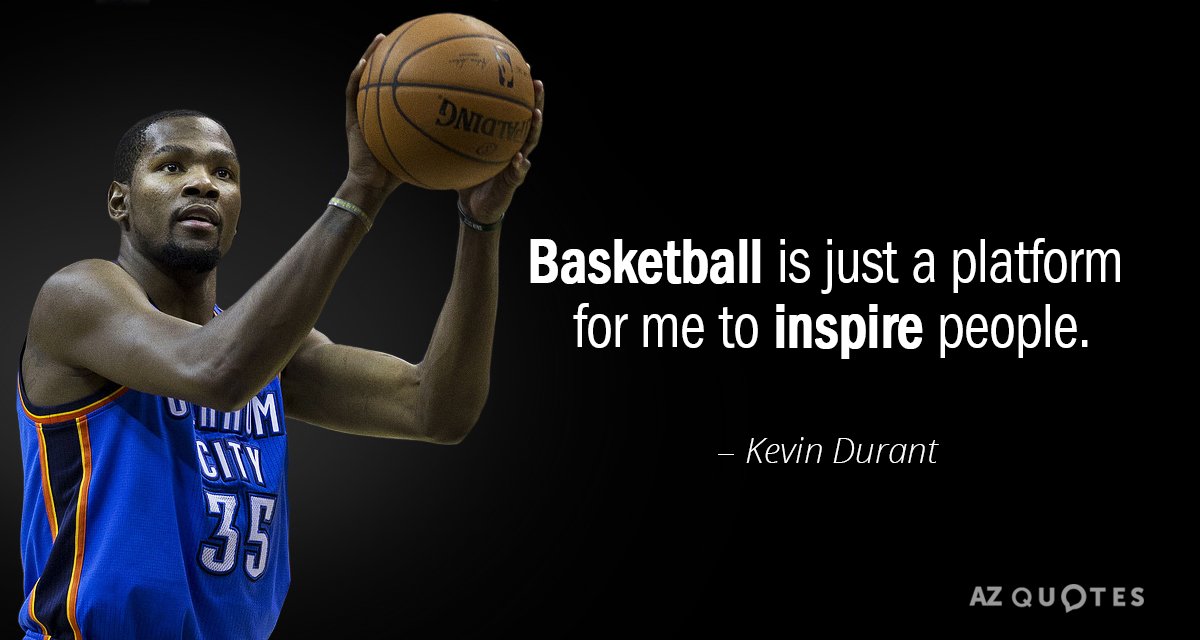 Kevin Durant quote: Basketball is just a platform for me to inspire people.