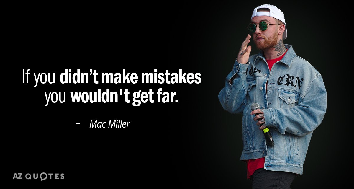 Mac Miller quote: If you didn’t make mistakes you wouldn't get far.