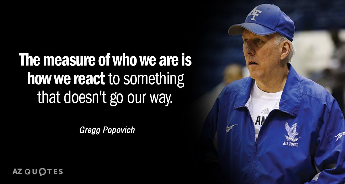 Gregg Popovich quote: The measure of who we are is how we react to something that...