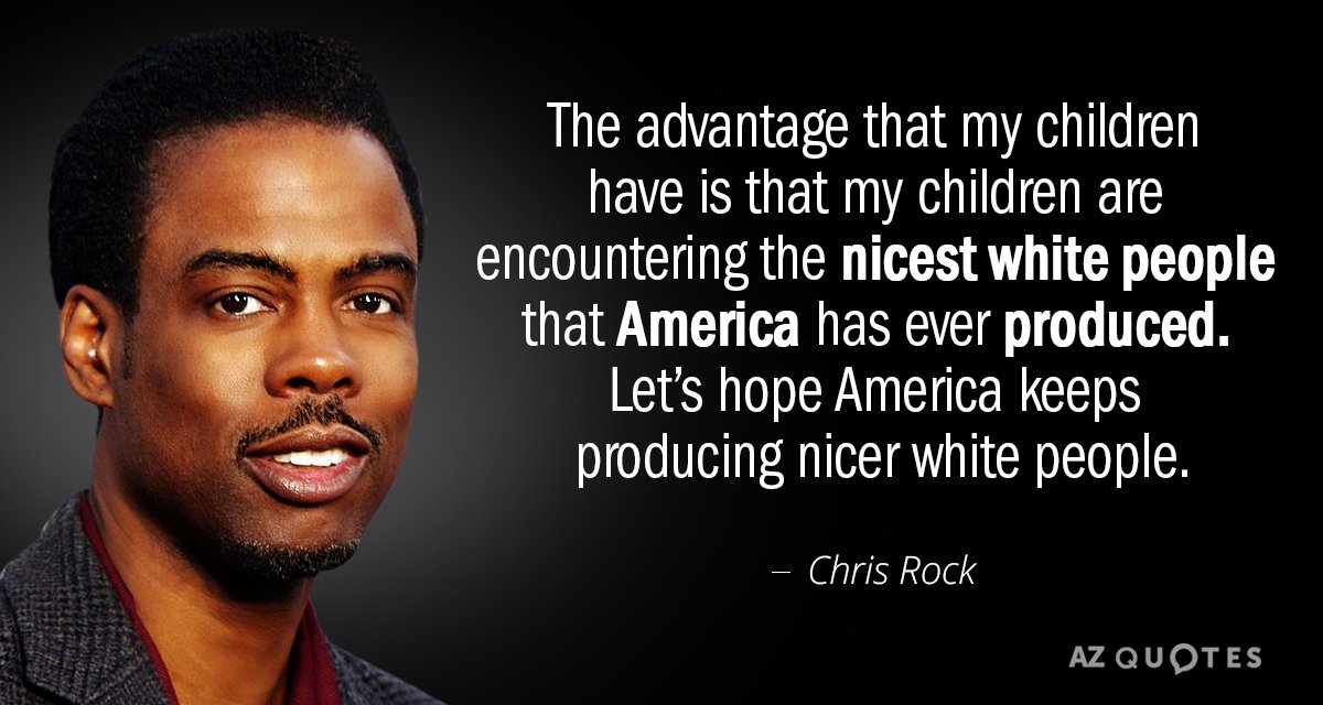 Chris Rock quote: The advantage that my children have is that my children are encountering the...