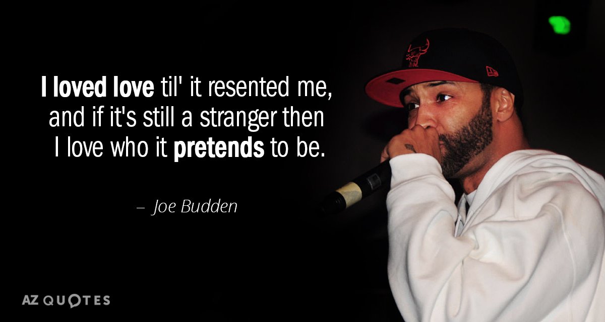 Joe Budden quote: I loved love til' it resented me, and if it's still a stranger...