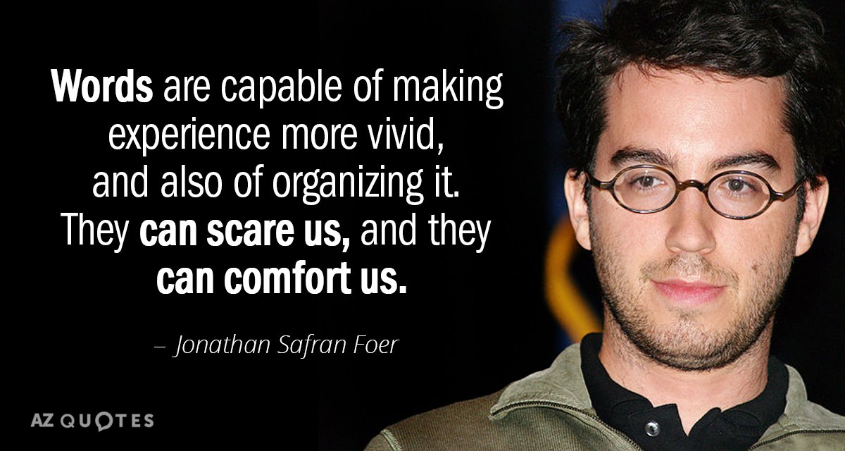Jonathan Safran Foer quote: Words are capable of making experience more vivid, and also of organizing...