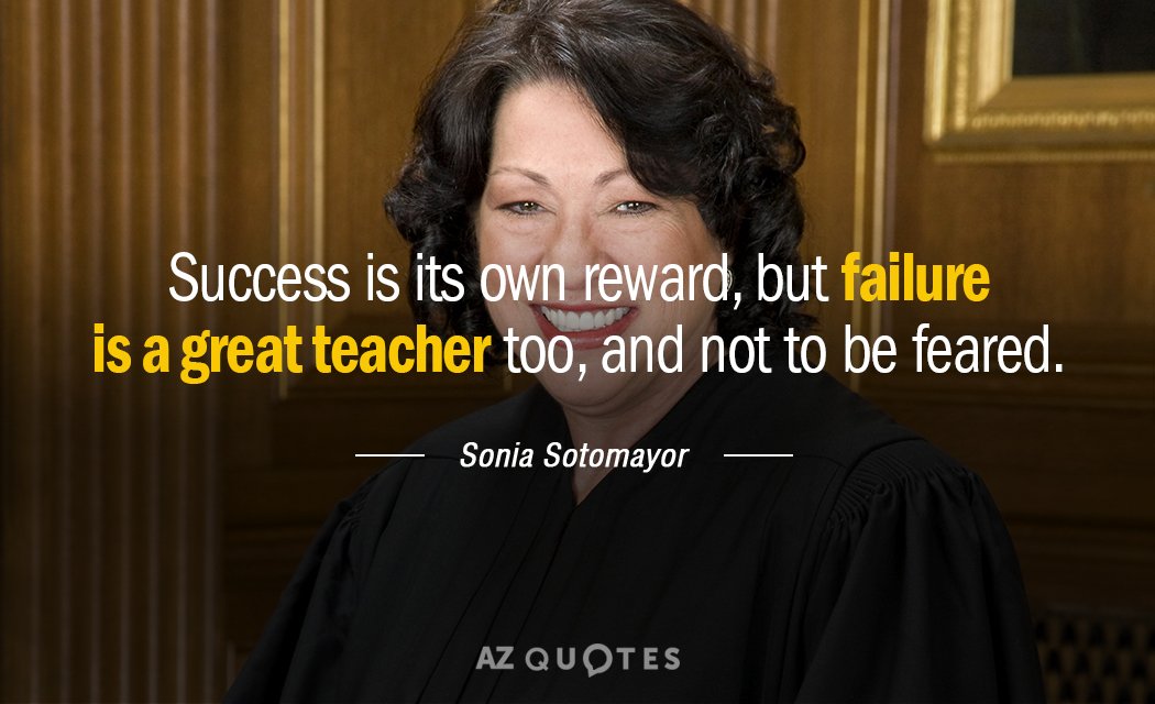 Sonia Sotomayor quote: Success is its own reward, but failure is a great teacher too, and...