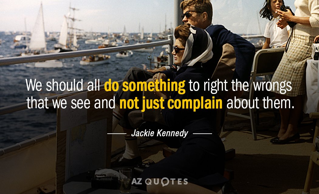 Jackie Kennedy quote: We should all do something to right the wrongs that we see and...