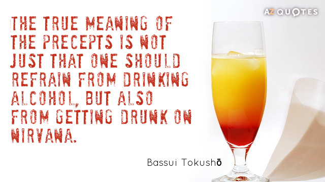 Bassui Tokusho quote: The true meaning of the precepts is that one should refrain not only...