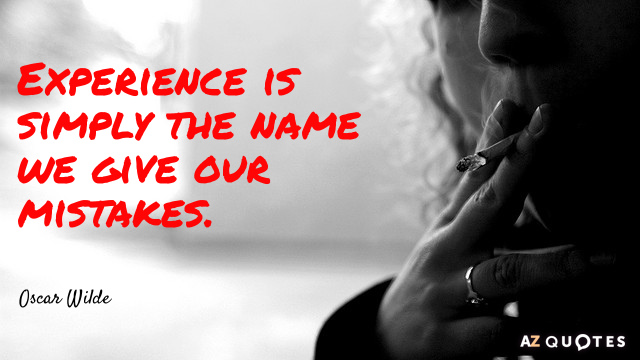 Oscar Wilde quote: Experience is simply the name we give our mistakes.