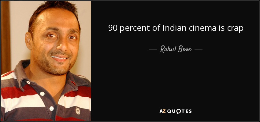 90 percent of Indian cinema is crap - Rahul Bose