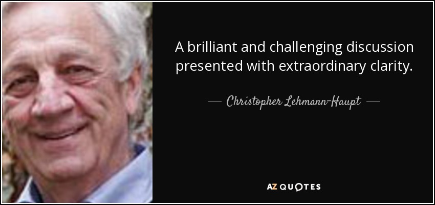 A brilliant and challenging discussion presented with extraordinary clarity. - Christopher Lehmann-Haupt