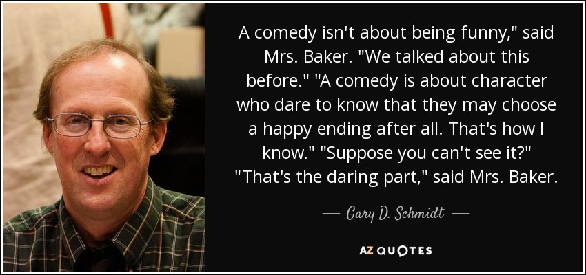 A comedy isn't about being funny,