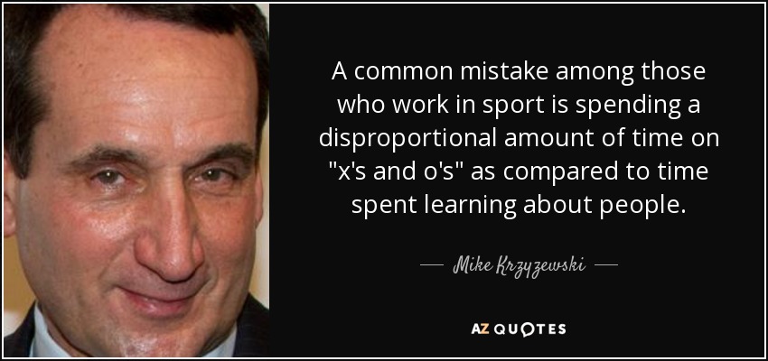 A common mistake among those who work in sport is spending a disproportional amount of time on 