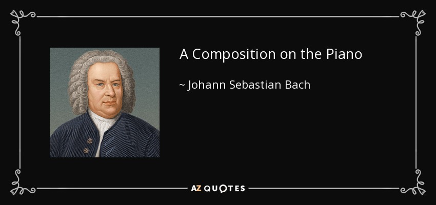 A Composition on the Piano - Johann Sebastian Bach
