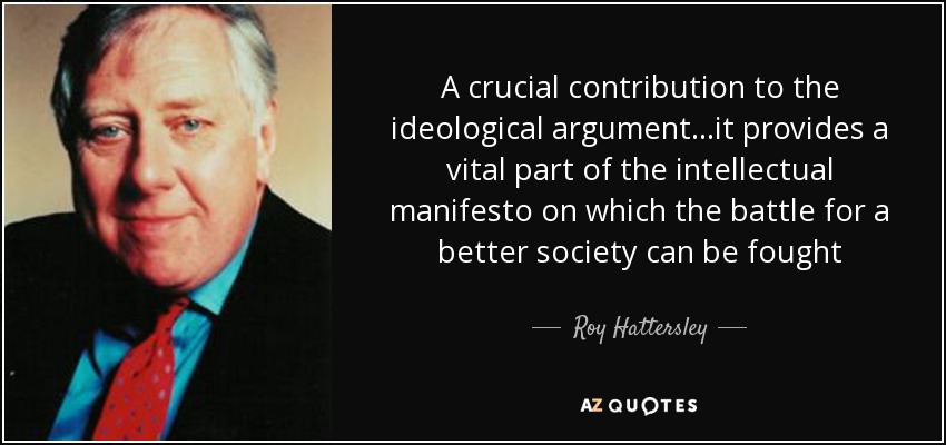 A crucial contribution to the ideological argument ...it provides a vital part of the intellectual manifesto on which the battle for a better society can be fought - Roy Hattersley